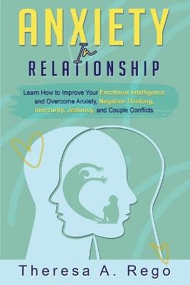 Anxiety in Relationships - Theresa A Rego