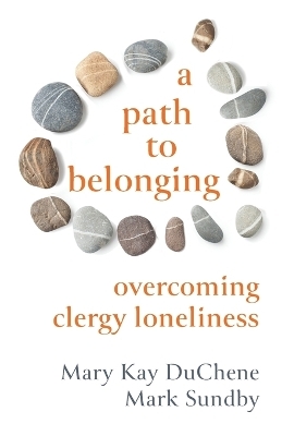 A Path to Belonging - Mary Kay DuChene, Mark Sundby