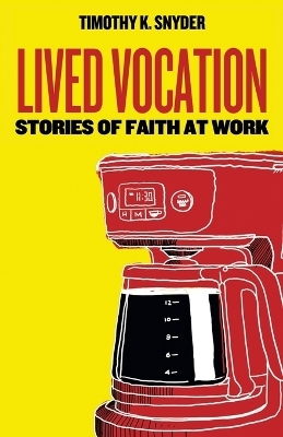 Lived Vocation - Timothy K. Snyder