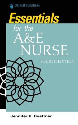 Essentials for the A&E Nurse - Jennifer R. Buettner