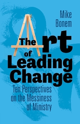 The Art of Leading Change - Mike Bonem