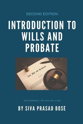 Introduction to Wills and Probate - Siva Prasad Bose