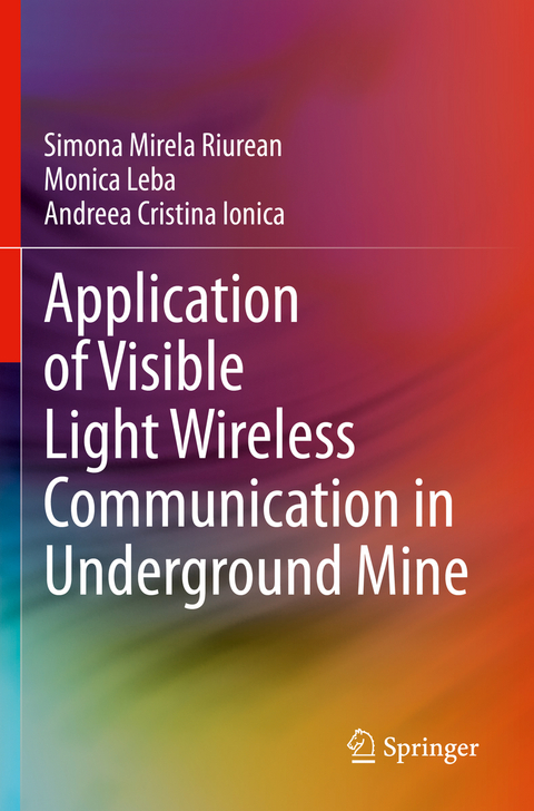 Application of Visible Light Wireless Communication in Underground Mine - Simona Mirela Riurean, Monica Leba, Andreea Cristina Ionica