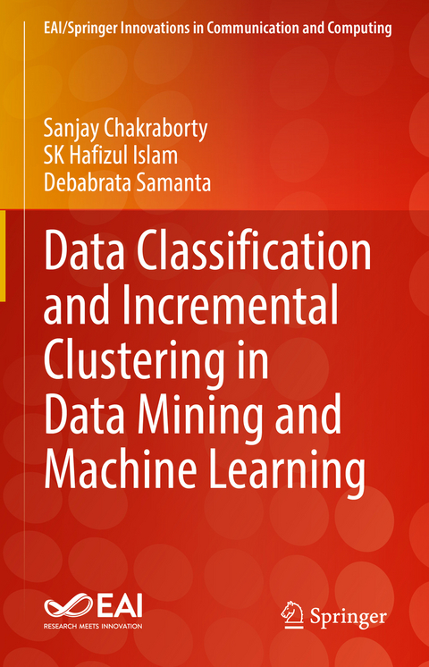 Data Classification and Incremental Clustering in Data Mining and Machine Learning - Sanjay Chakraborty, SK Hafizul Islam, Debabrata Samanta