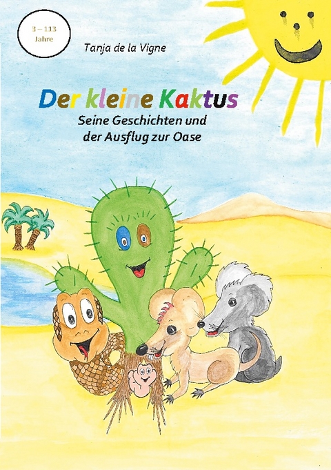 Der kleine Kaktus - Seine Geschichten und der Ausflug zur Oase - Band 4 - Tanja de la Vigne