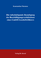 Die rufschädigende Beendigung des Beschäftigungsverhältnisses eines GmbH-Geschäftsführers - Konstantina Ntzemou