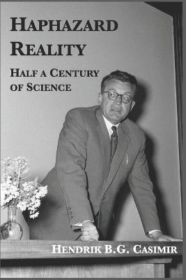 Haphazard Reality - Hendrik B G Casimir