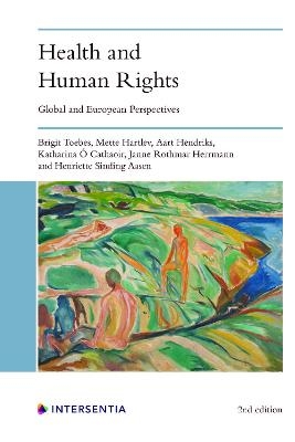 Health and Human Rights (2nd edition) - Brigit Toebes, Mette Hartlev, Aart Hendriks, Katharina O Cathaoir, Janne Rothmar Herrmann