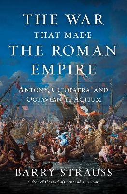 The War That Made the Roman Empire - Barry Strauss