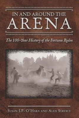 In and Around the Arena - Susan J P O'Hara, Alex Service