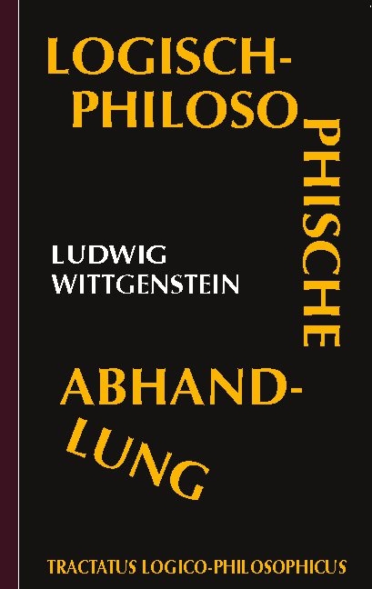 Tractatus logico-philosophicus (Logisch-philosophische Abhandlung) - Ludwig Wittgenstein