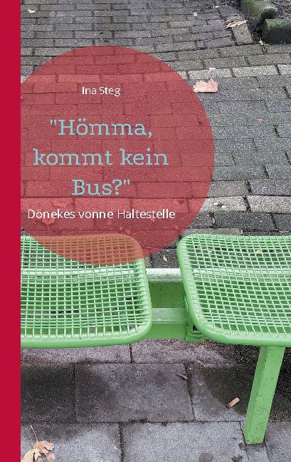 "Hömma, kommt kein Bus?" - Ina Steg