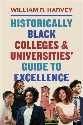 Historically Black Colleges and Universities’ Guide to Excellence - Dr. William R. Harvey