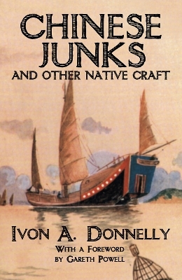 Chinese Junks and Other Native Craft - Ivon A. Donnelly