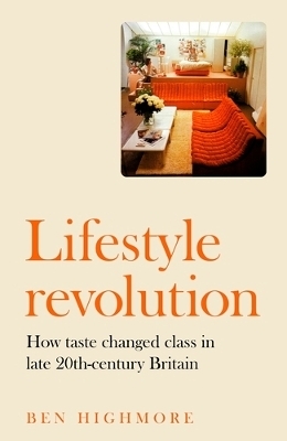 Lifestyle Revolution - Ben Highmore