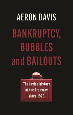 Bankruptcy, Bubbles and Bailouts - Aeron Davis