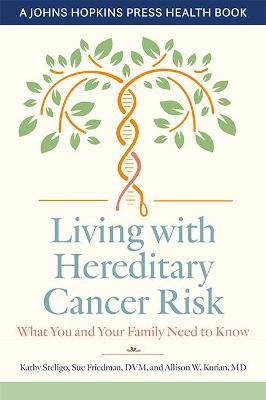 Living with Hereditary Cancer Risk - Kathy Steligo, Sue Friedman, Allison W. Kurian