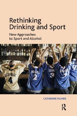 Rethinking Drinking and Sport - Catherine Palmer