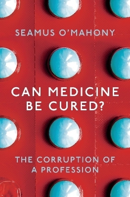 Can Medicine Be Cured? - Seamus O'Mahony