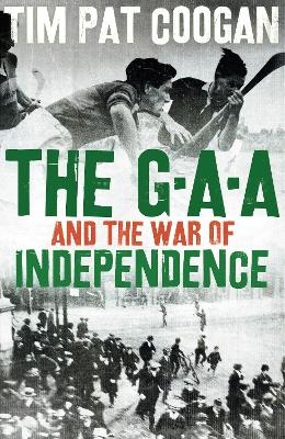 The GAA and the War of Independence - Tim Pat Coogan