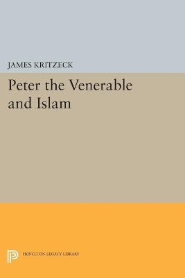 Peter the Venerable and Islam - James Aloysius Kritzeck