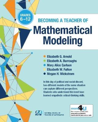 Becoming a Teacher of Mathematical Modeling - Elizabeth G. Arnold, Elizabeth A. Burroughs, Mary Alice Carlson, Elizabeth W. Fulton, Megan H. Wickstrom