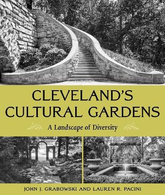 Cleveland's Cultural Gardens - John J. Grabowski, Lauren R. Pacini