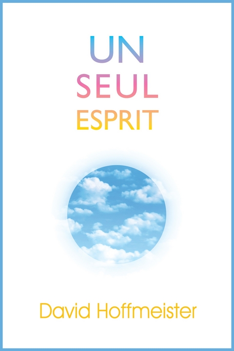 Un Seul Esprit -  David Hoffmeister