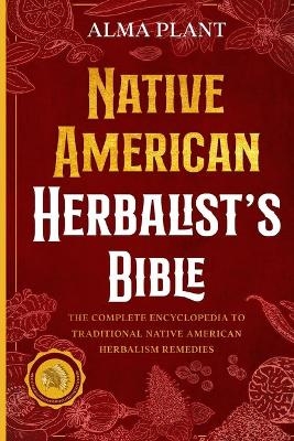 Native American Herbalist's Bible - Alma Plant