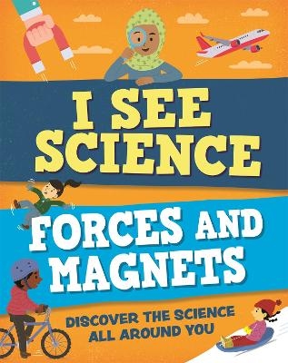 I See Science: Forces and Magnets - Izzi Howell