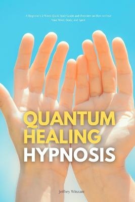 Quantum Healing Hypnosis - Jeffrey Winzant