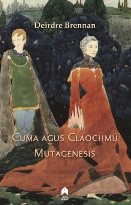 Cuma agus Claochmu : Mutagenesis - Deirdre Brennan