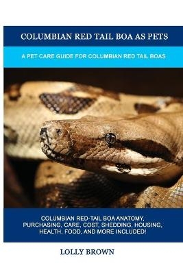 Columbian Red Tail Boa as Pets - Lolly Brown