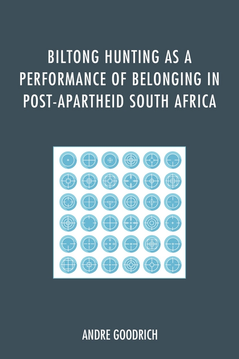 Biltong Hunting as a Performance of Belonging in Post-Apartheid South Africa -  Andre Goodrich