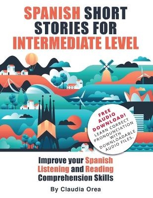 Spanish Short Stories for Intermediate Level - Claudia Orea