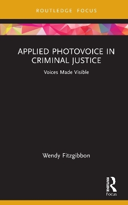 Applied Photovoice in Criminal Justice - Wendy Fitzgibbon