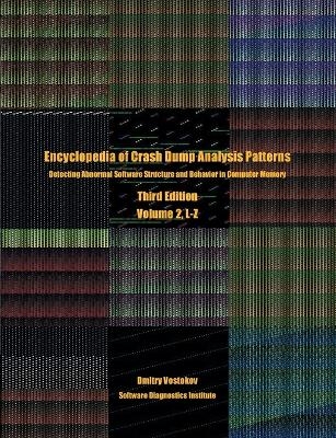 Encyclopedia of Crash Dump Analysis Patterns, Volume 2, L-Z - Dmitry Vostokov,  Software Diagnostics Institute