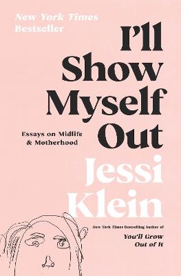 I'll Show Myself Out - Jessi Klein