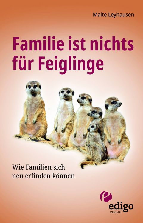 Familie ist nichts für Feiglinge - Malte Leyhausen