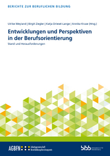 Entwicklungen und Perspektiven in der Berufsorientierung - Ulrike Weyland, Birgit Ziegler, Katja Driesel-Lange, Annika Kruse