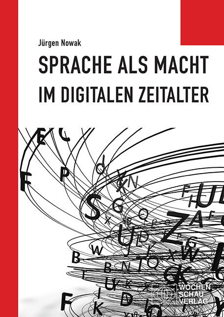 Sprache als Macht im digitalen Zeitalter - Jürgen Nowak