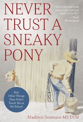 Never Trust a Sneaky Pony - DVM Seamans  Dr. Madison