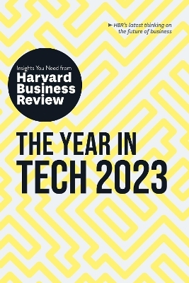 The Year in Tech, 2023: The Insights You Need from Harvard Business Review -  Harvard Business Review, Beena Ammanath, Andrew Ng, Michael Luca, Bhaskar Ghosh