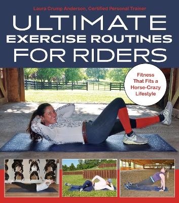 Ultimate Exercise Routines for Riders - Laura Crump Anderson