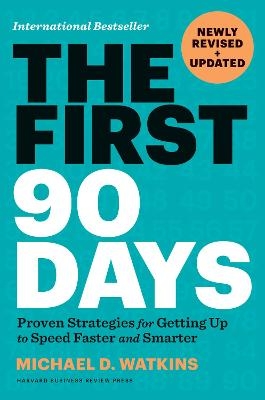 The First 90 Days, Newly Revised and Updated - Michael D. Watkins