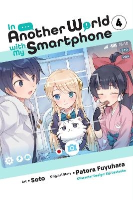 In Another World with My Smartphone, Vol. 4 (manga) - Alexander Keller-Nelson, Chiho Christie, Eiji Usatsuka, Patora Fuyuhara, Soto Soto