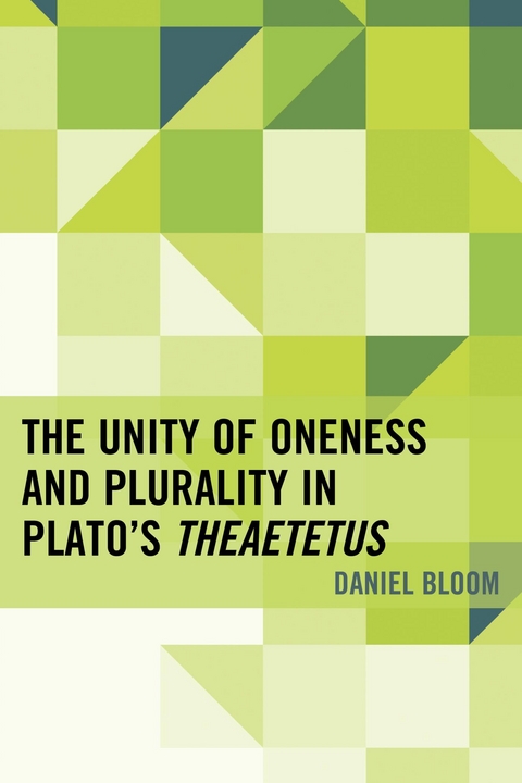 Unity of Oneness and Plurality in Plato's Theaetetus -  Daniel Bloom