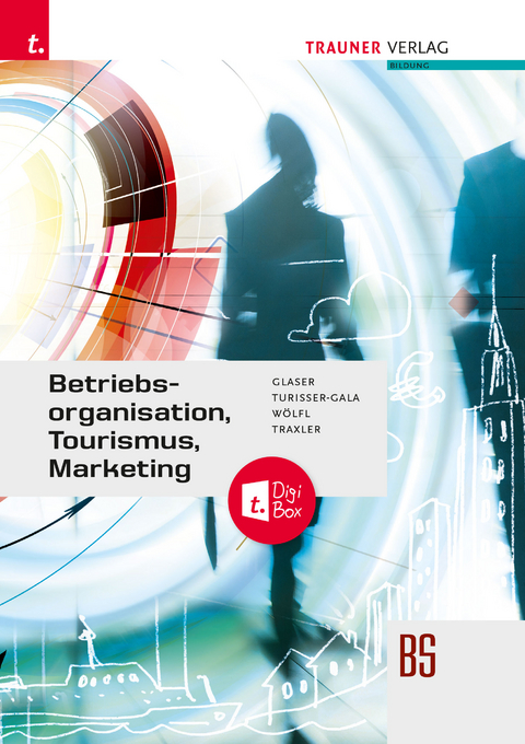 Betriebsorganisation, Tourismus, Marketing + TRAUNER-DigiBox - Friedrich Glaser, Christian Turisser-Gala, Peter Wölfl, Elfriede Traxler