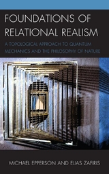 Foundations of Relational Realism -  Michael Epperson,  Elias Zafiris