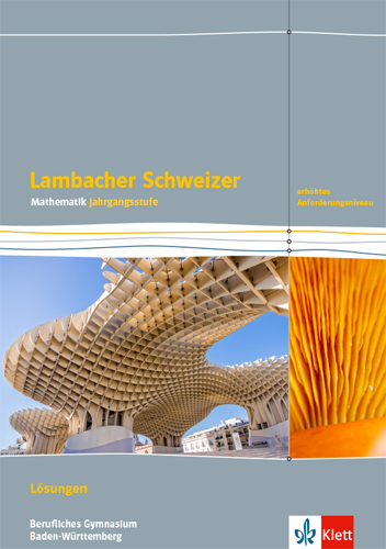 Lambacher Schweizer Mathematik Berufliches Gymnasium Jahrgangsstufe. Erhöhtes Anforderungsniveau, Ausgabe Baden-Württemberg